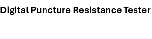 Digital Puncture Resistance Tester