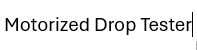 Motorized Drop Tester