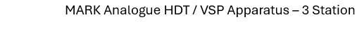 Analogue HDT / VSP Apparatus – 3 Station