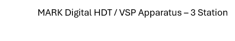 Digital HDT / VSP Apparatus – 3 Station